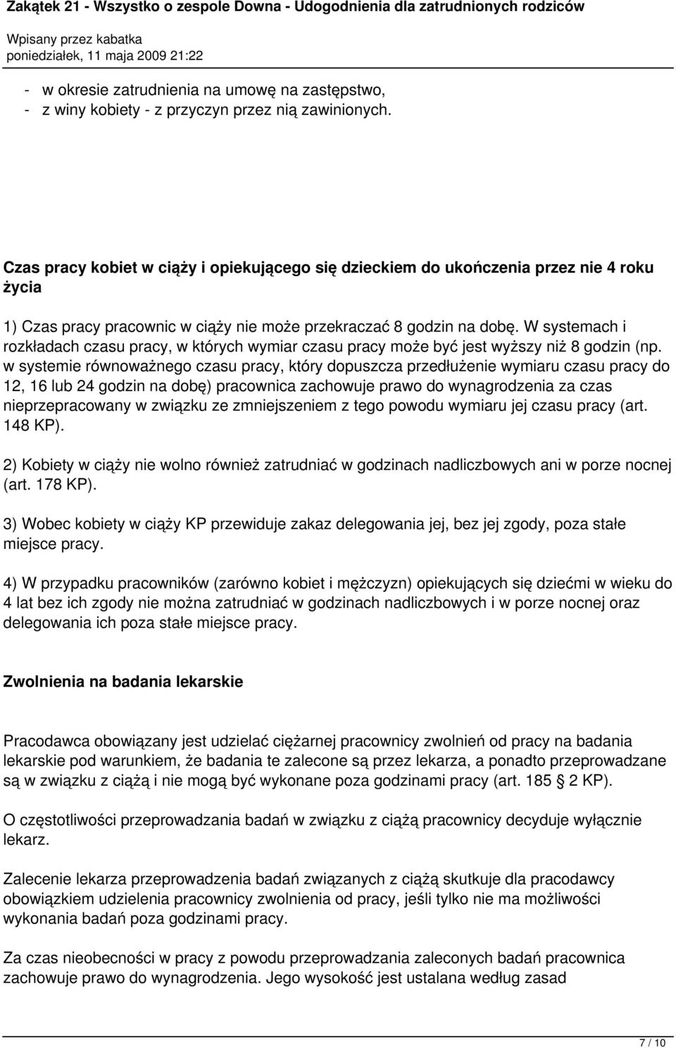 W systemach i rozkładach czasu pracy, w których wymiar czasu pracy może być jest wyższy niż 8 godzin (np.