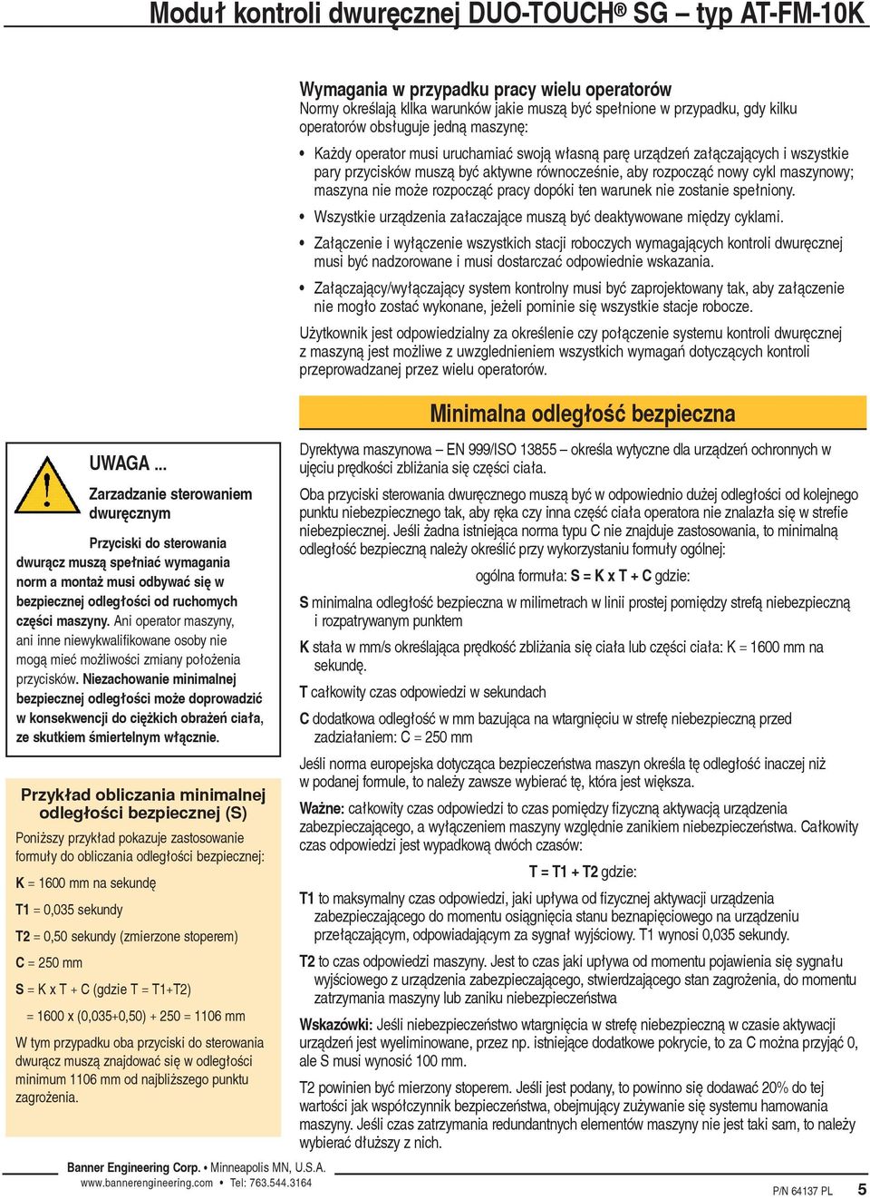 Niezachowanie minimalnej bezpiecznej odleg³oœci mo e doprowadziæ w konsekwencji do ciê kich obra eñ cia³a, ze skutkiem œmiertelnym w³¹cznie.