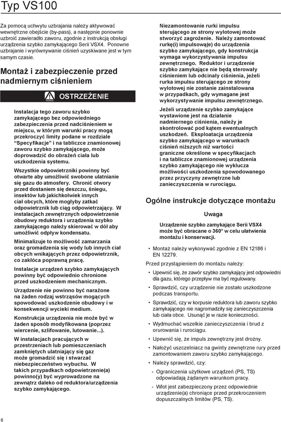 Ostrzeżenie Instalacja tego zaworu szybko zamykającego bez odpowiedniego zabezpieczenia przed nadciśnieniem w miejscu, w którym warunki pracy mogą przekroczyć limity podane w rozdziale Specyfikacje i
