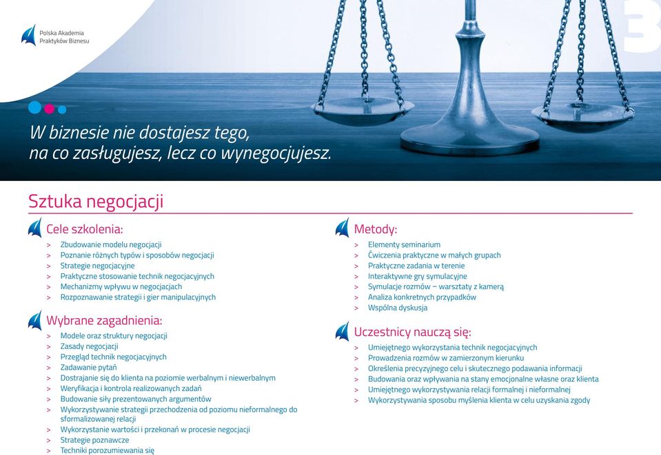 negocjacjach > > Rozpoznawanie strategii i gier manipulacyjnych > > Modele oraz struktury negocjacji > > Zasady negocjacji > > Przegląd technik negocjacyjnych > > Zadawanie pytań > > Dostrajanie się