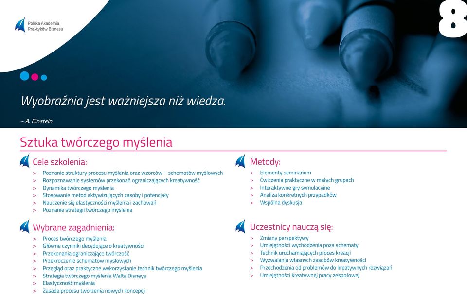 myślenia > > Stosowanie metod aktywizujących zasoby i potencjały > > Nauczenie się elastyczności myślenia i zachowań > > Poznanie strategii twórczego myślenia > > Proces twórczego myślenia > > Główne