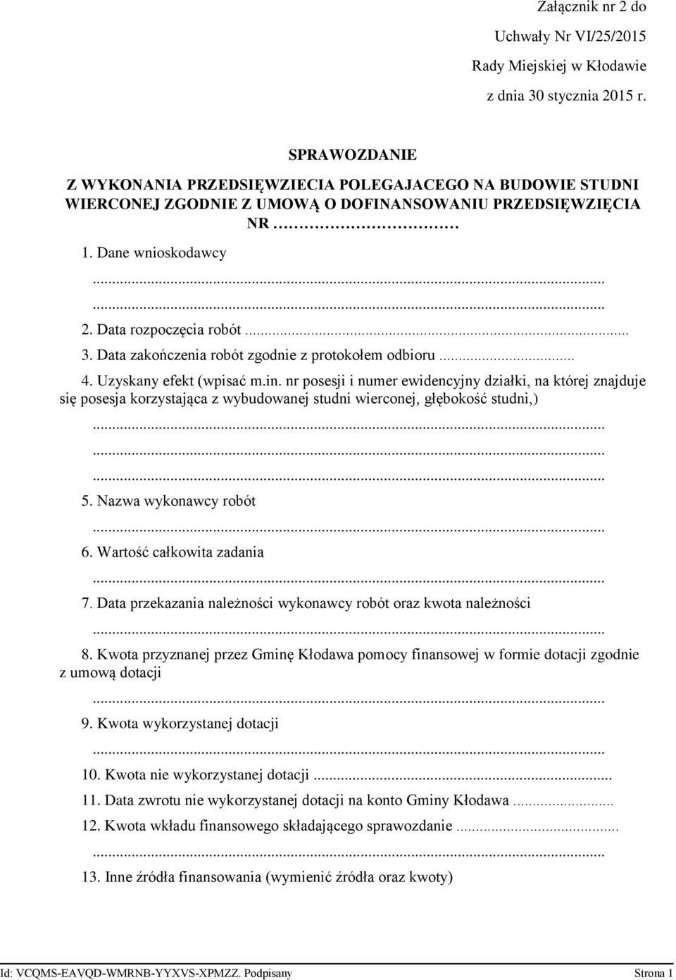 Data zakończenia robót zgodnie z protokołem odbioru... 4. Uzyskany efekt (wpisać m.in.