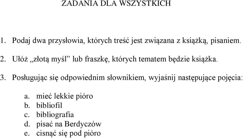 Ułóż złotą myśl lub fraszkę, których tematem będzie książka. 3.