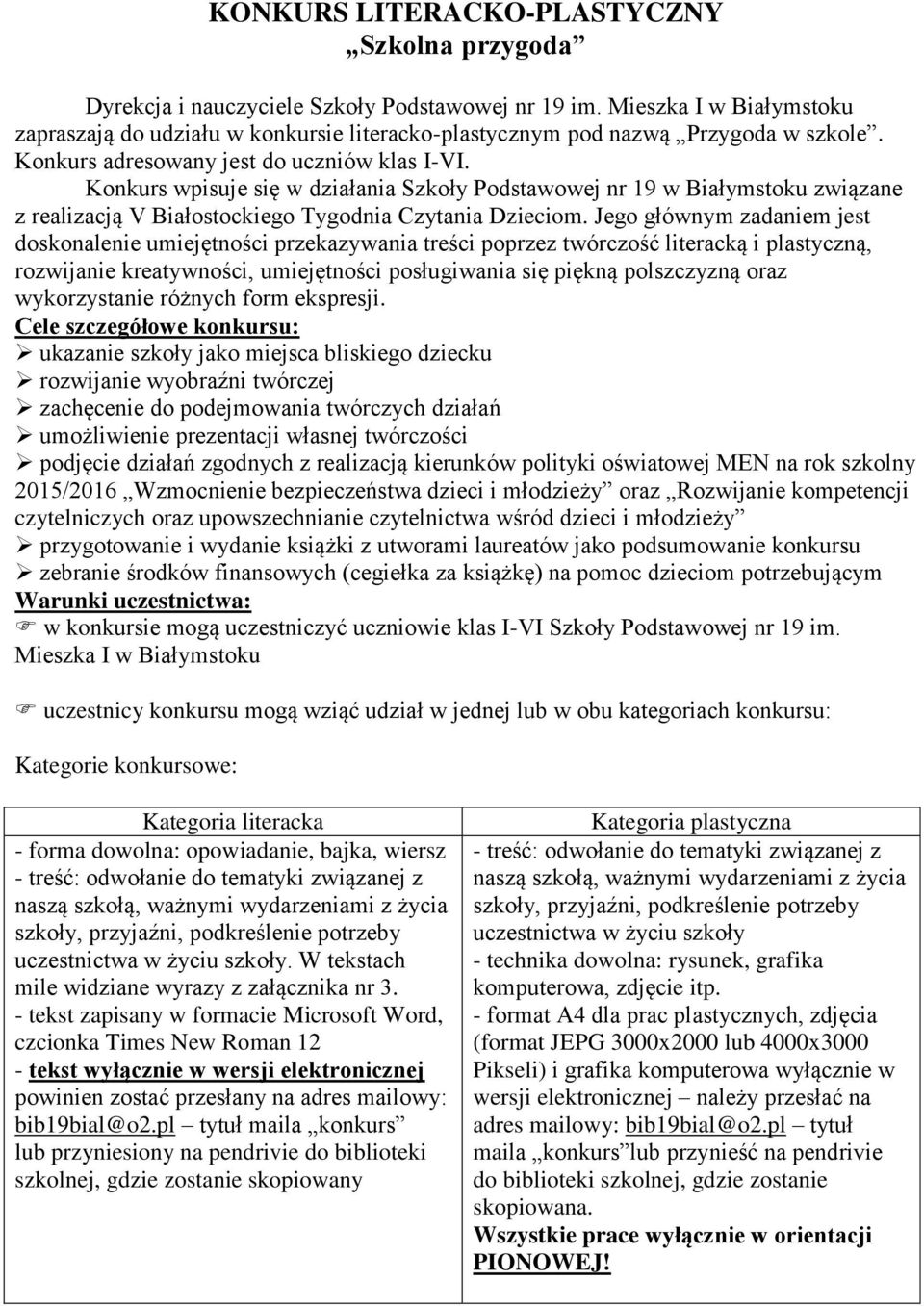 Konkurs wpisuje się w działania Szkoły Podstawowej nr 19 w Białymstoku związane z realizacją V Białostockiego Tygodnia Czytania Dzieciom.