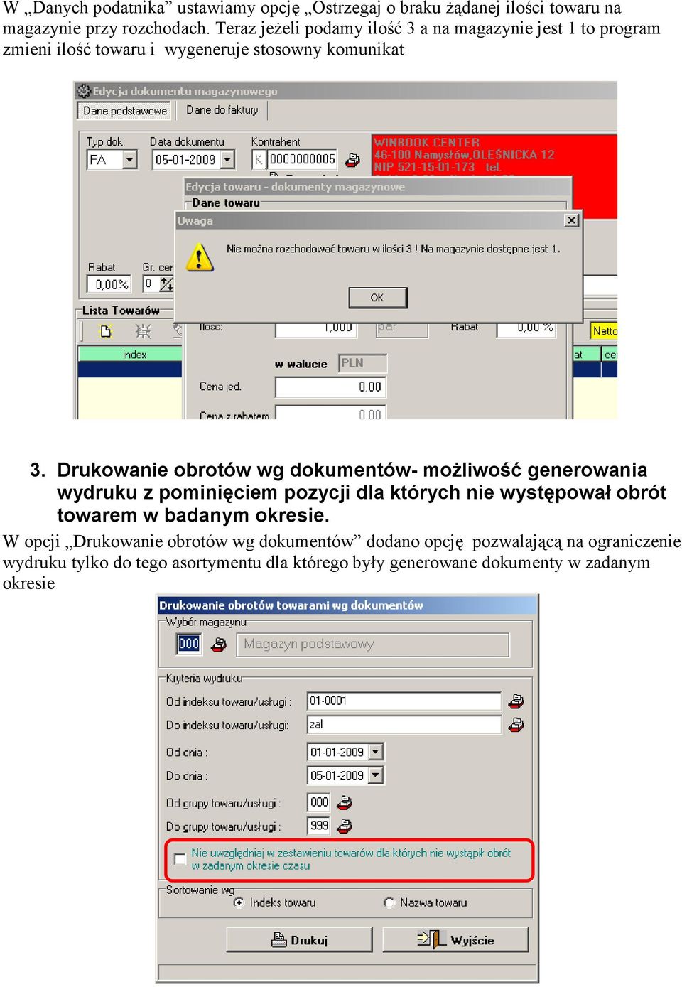 Drukowanie obrotów wg dokumentów- moŝliwość generowania wydruku z pominięciem pozycji dla których nie występował obrót towarem w