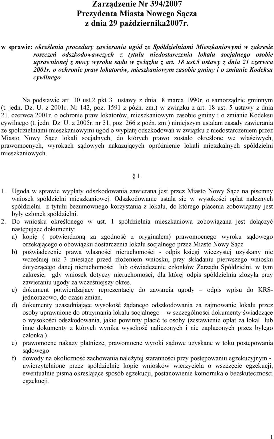 w związku z art. 18 ust.5 ustawy z dnia 21 czerwca 2001r. o ochronie praw lokatorów, mieszkaniowym zasobie gminy i o zmianie Kodeksu cywilnego Na podstawie art. 30 ust.