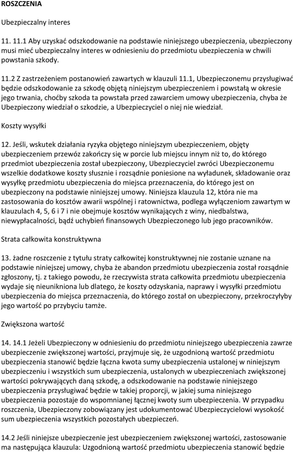 2 Z zastrzeżeniem postanowień zawartych w klauzuli 11.