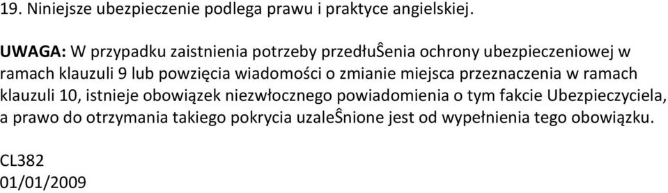 powzięcia wiadomości o zmianie miejsca przeznaczenia w ramach klauzuli 10, istnieje obowiązek