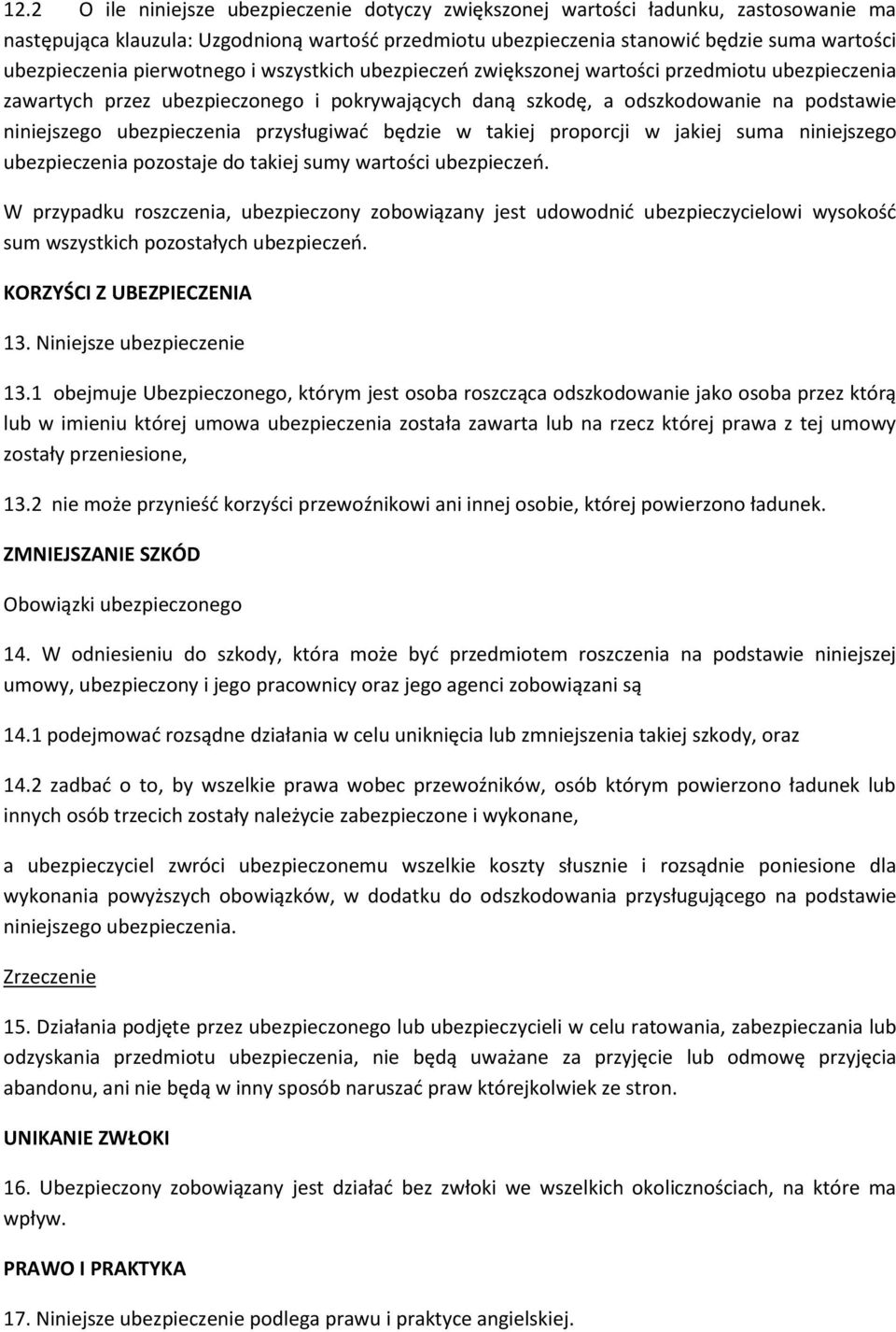 przysługiwać będzie w takiej proporcji w jakiej suma niniejszego ubezpieczenia pozostaje do takiej sumy wartości ubezpieczeń.