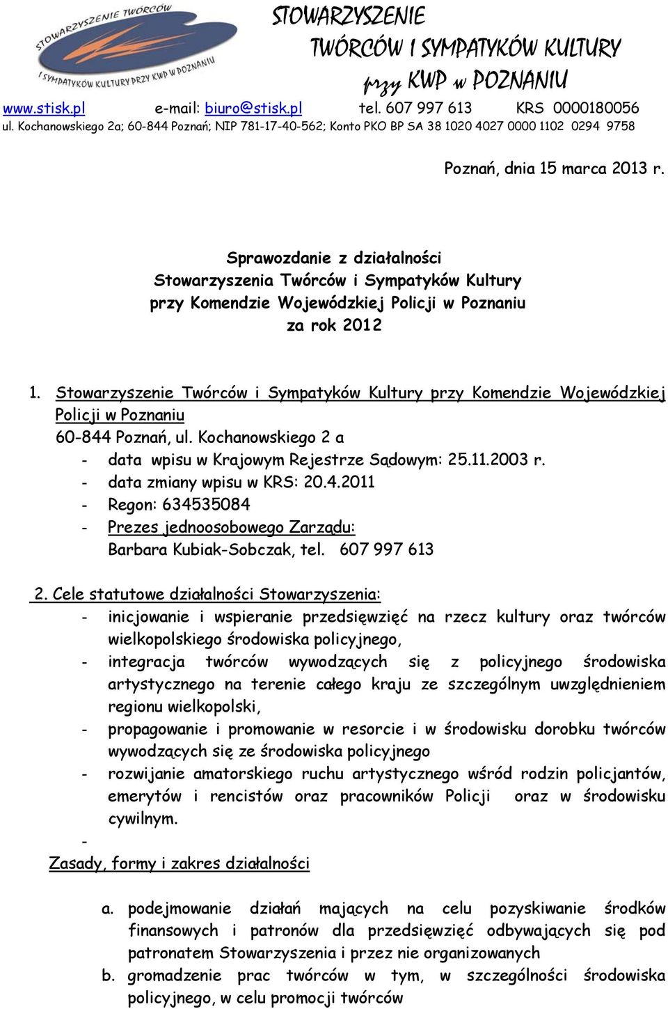 Sprawozdanie z działalności Stowarzyszenia Twórców i Sympatyków Kultury przy Komendzie Wojewódzkiej Policji w Poznaniu za rok 2012 1.