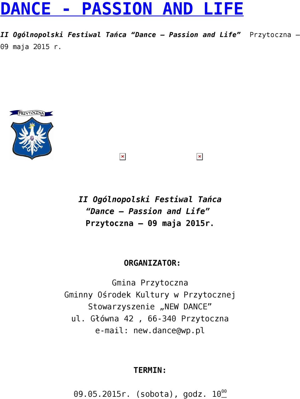 ORGANIZATOR: Gmina Przytoczna Gminny Ośrodek Kultury w Przytocznej Stowarzyszenie NEW DANCE ul.