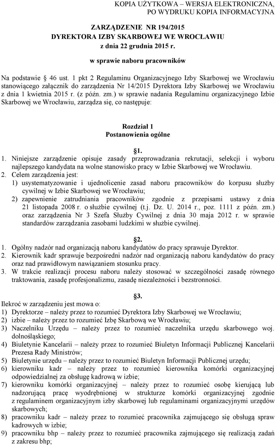 1 pkt 2 Regulaminu Organizacyjnego Izby Skarbowej we Wrocławiu stanowiącego załącznik do zarządzenia Nr 14/2015 Dyrektora Izby Skarbowej we Wrocławiu z dnia 1 kwietnia 2015 r. (z późn. zm.