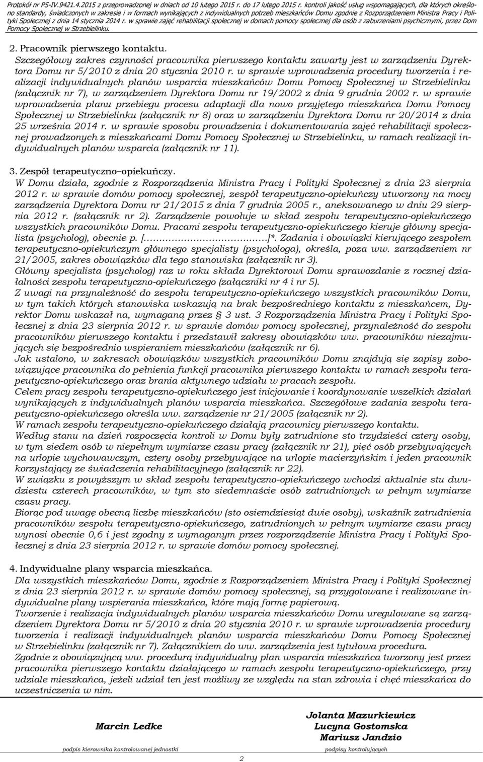 w sprawie wprowadzenia procedury tworzenia i realizacji indywidualnych planów wsparcia mieszkańców Domu Pomocy Społecznej w Strzebielinku (załącznik nr 7), w zarządzeniem Dyrektora Domu nr 19/2002 z