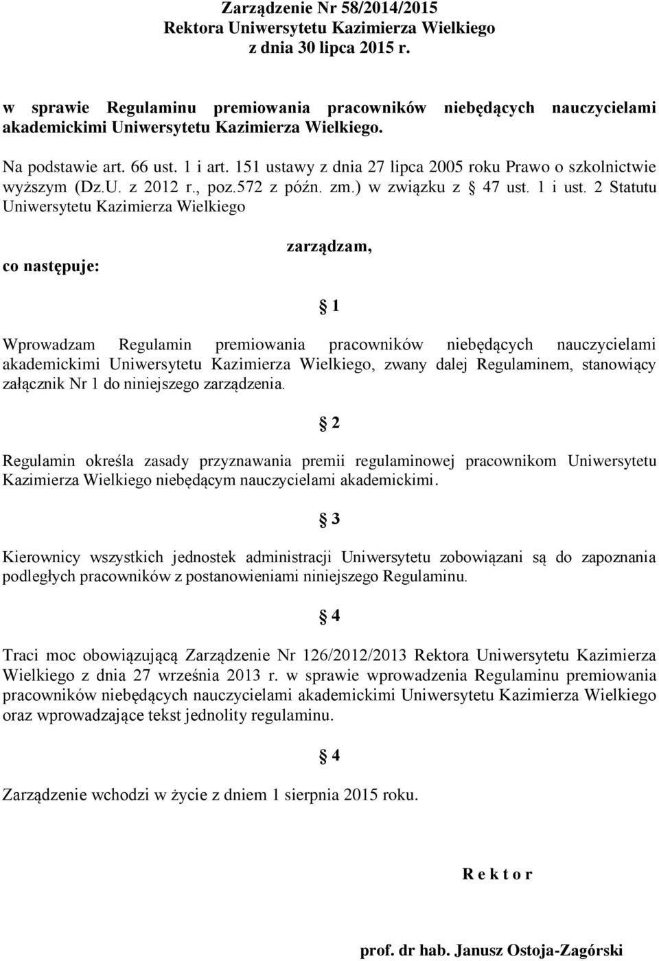 151 ustawy z dnia 27 lipca 2005 roku Prawo o szkolnictwie wyższym (Dz.U. z 2012 r., poz.572 z późn. zm.) w związku z 7 ust. 1 i ust.