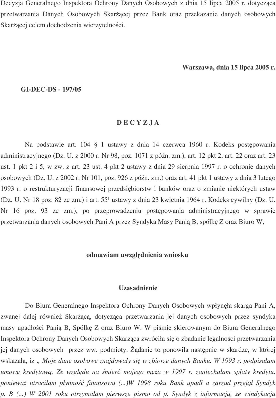 GI-DEC-DS - 197/05 D E C Y Z J A Na podstawie art. 104 1 ustawy z dnia 14 czerwca 1960 r. Kodeks postpowania administracyjnego (Dz. U. z 2000 r. Nr 98, poz. 1071 z pón. zm.), art. 12 pkt 2, art.