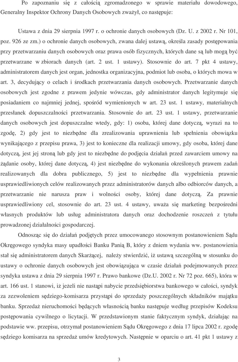 ) o ochronie danych osobowych, zwana dalej ustaw, okrela zasady postpowania przy przetwarzaniu danych osobowych oraz prawa osób fizycznych, których dane s lub mog by przetwarzane w zbiorach danych