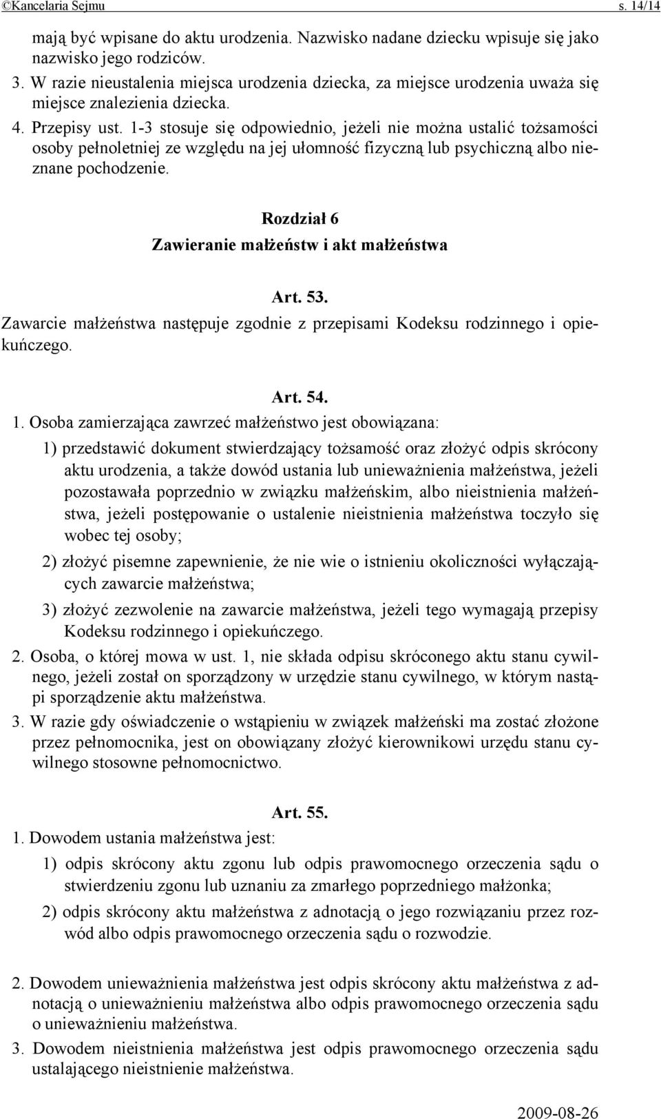 1-3 stosuje się odpowiednio, jeżeli nie można ustalić tożsamości osoby pełnoletniej ze względu na jej ułomność fizyczną lub psychiczną albo nieznane pochodzenie.