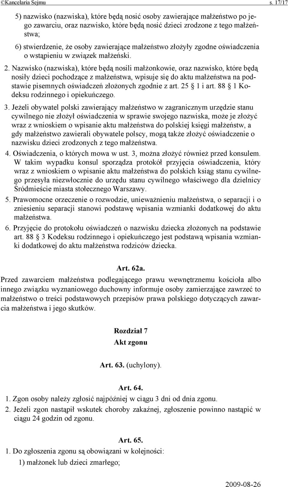 małżeństwo złożyły zgodne oświadczenia o wstąpieniu w związek małżeński. 2.