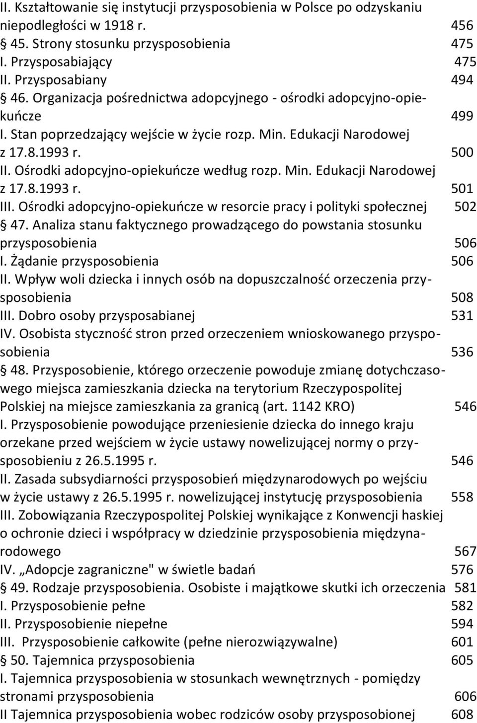 Ośrodki adopcyjno-opiekuńcze według rozp. Min. Edukacji Narodowej z 17.8.1993 r. 501 III. Ośrodki adopcyjno-opiekuńcze w resorcie pracy i polityki społecznej 502 47.