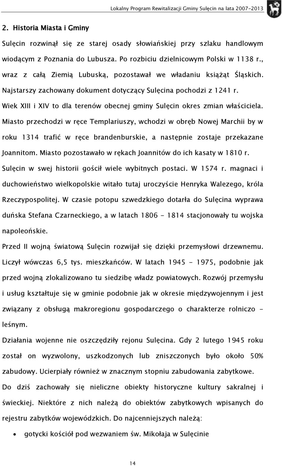 Wiek XIII i XIV t dla terenów becnej gminy Sulęcin kres zmian właściciela.