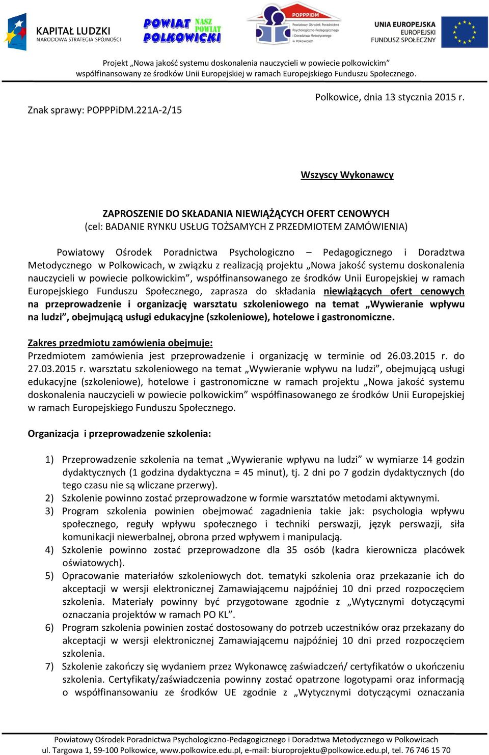 Doradztwa Metodycznego w Polkowicach, w związku z realizacją projektu Nowa jakość systemu doskonalenia nauczycieli w powiecie polkowickim, współfinansowanego ze środków Unii Europejskiej w ramach