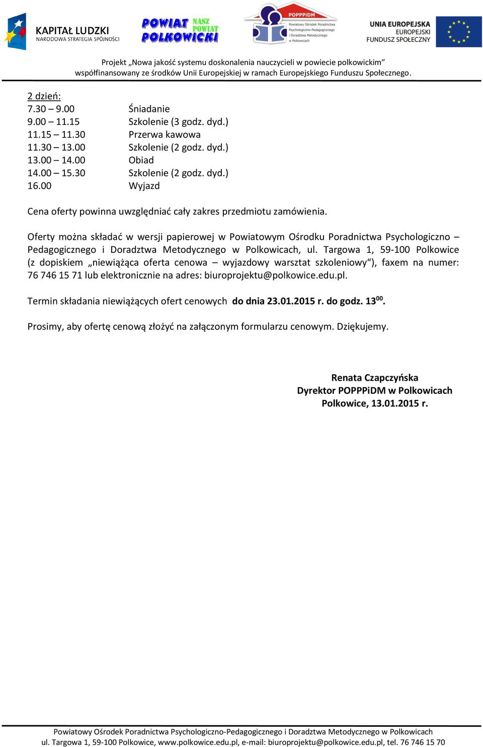 Oferty można składać w wersji papierowej w Powiatowym Ośrodku Poradnictwa Psychologiczno Pedagogicznego i Doradztwa Metodycznego w Polkowicach, ul.