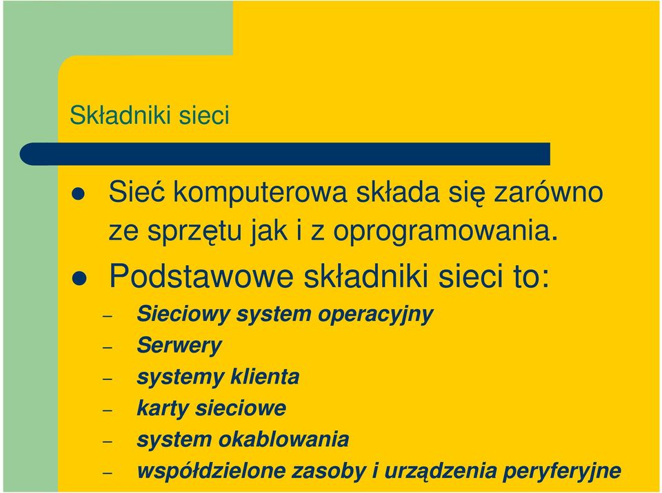 Podstawowe składniki sieci to: Sieciowy system operacyjny