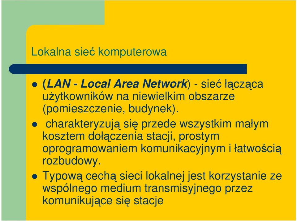 charakteryzują się przede wszystkim małym kosztem dołączenia stacji, prostym oprogramowaniem