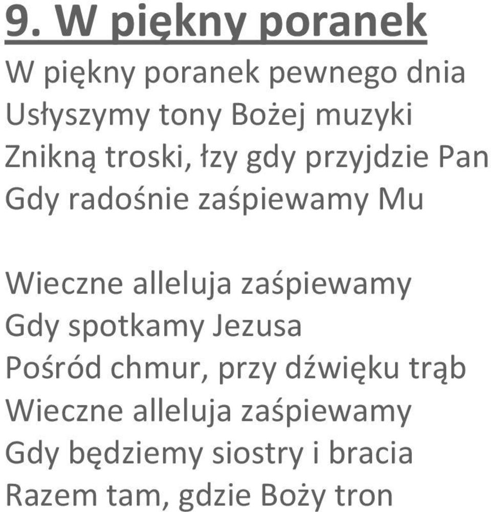Wieczne alleluja zaśpiewamy Gdy spotkamy Jezusa Pośród chmur, przy dźwięku