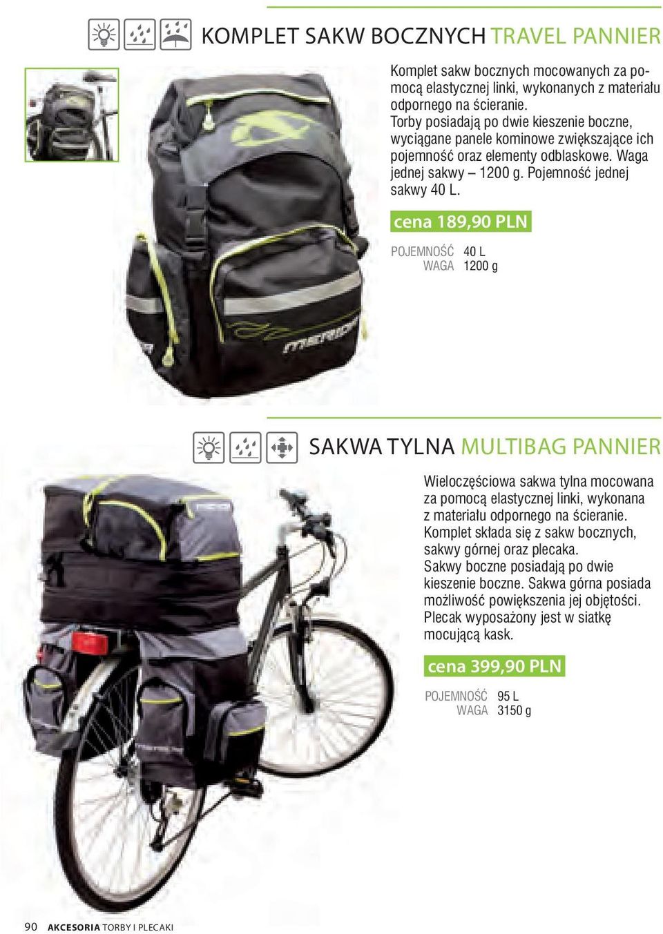cena 189,90 PLN POJEMNOŚĆ 40 L WAGA 1200 g SAKWA TYLNA MULTIBAG PANNIER Wieloczęściowa sakwa tylna mocowana za pomocą elastycznej linki, wykonana z materiału odpornego na ścieranie.