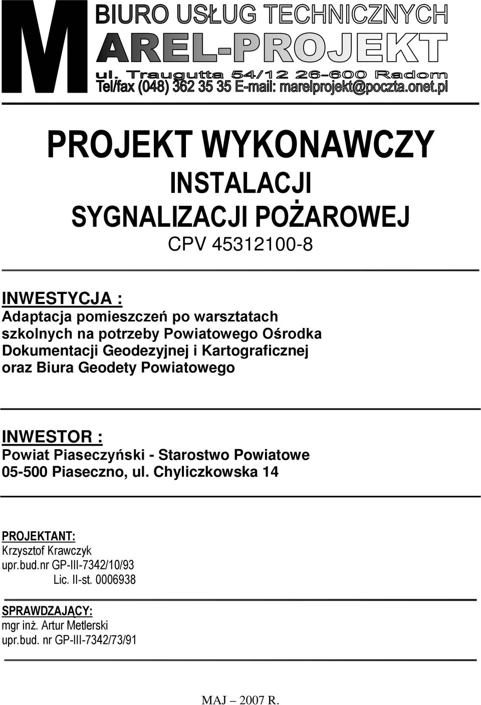 INWESTOR : Powiat Piaseczyński - Starostwo Powiatowe 05-500 Piaseczno, ul.