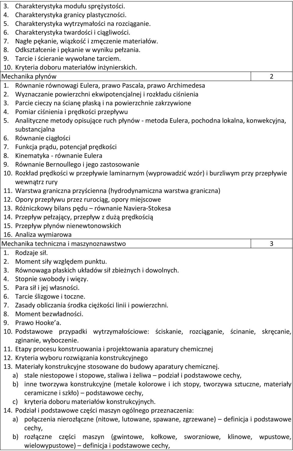 Mechanika płynów 2 1. Równanie równowagi Eulera, prawo Pascala, prawo Archimedesa 2. Wyznaczanie powierzchni ekwipotencjalnej i rozkładu ciśnienia 3.