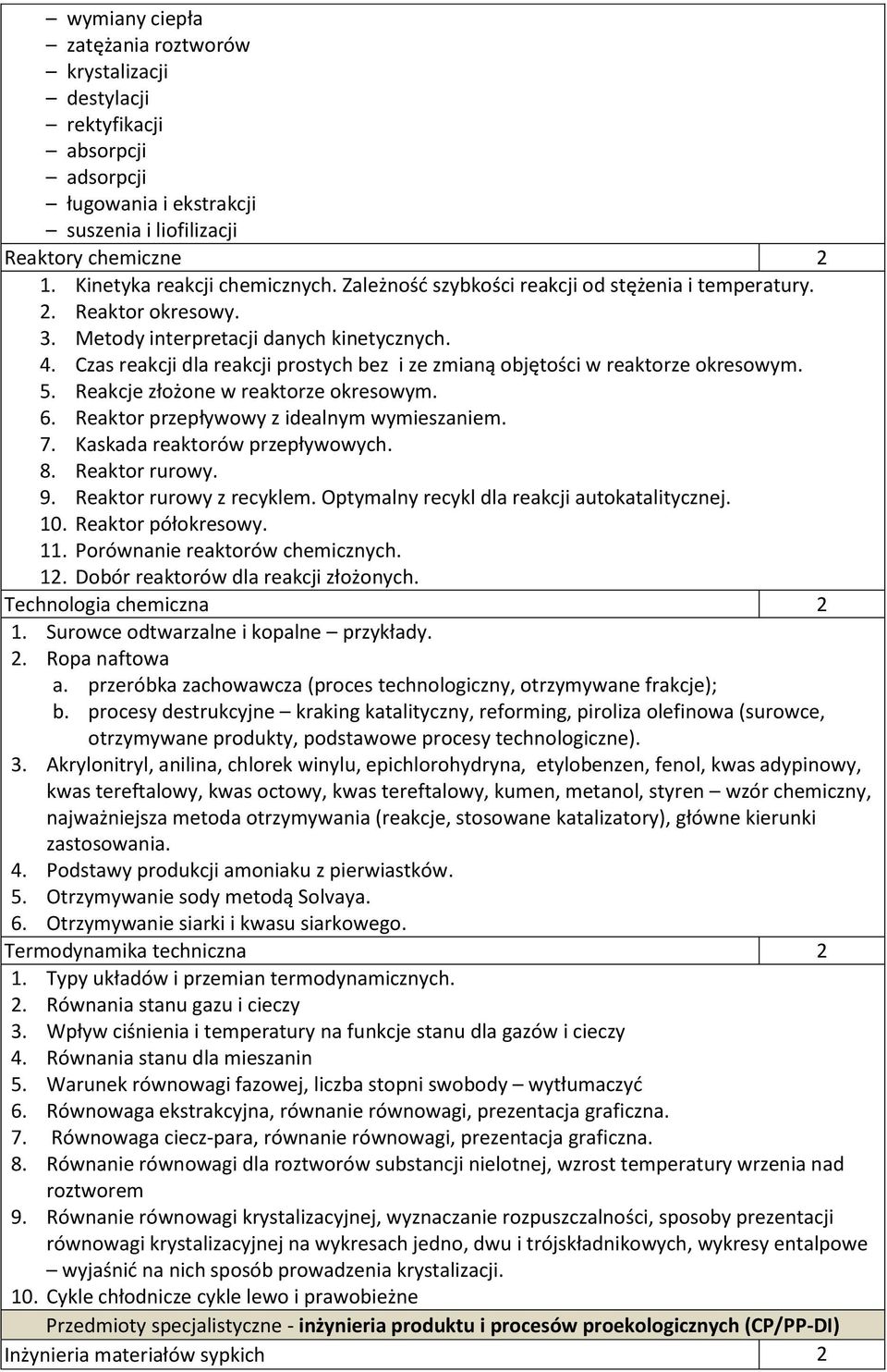 Czas reakcji dla reakcji prostych bez i ze zmianą objętości w reaktorze okresowym. 5. Reakcje złożone w reaktorze okresowym. 6. Reaktor przepływowy z idealnym wymieszaniem. 7.