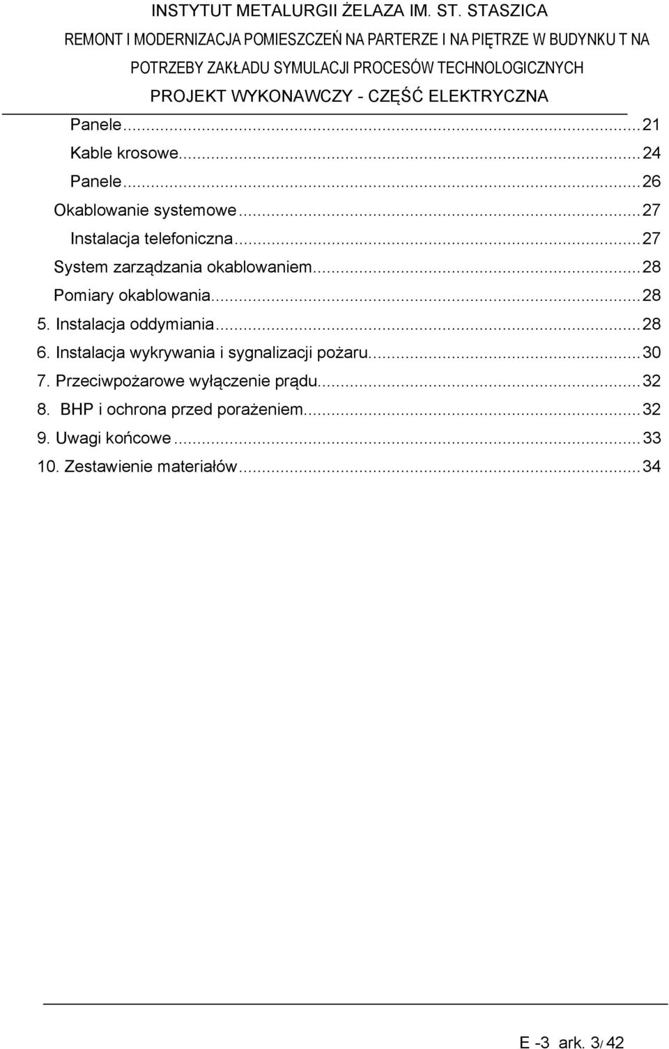 Instalacja wykrywania i sygnalizacji pożaru.... 30 7. Przeciwpożarowe wyłączenie prądu... 32 8.