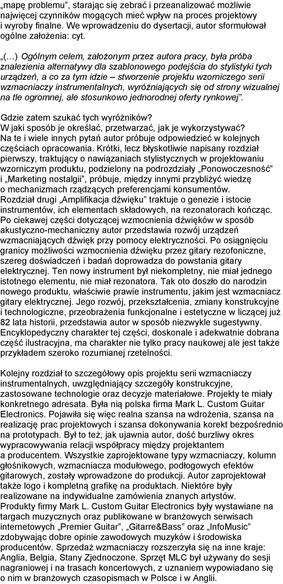 ( ) Ogólnym celem, założonym przez autora pracy, była próba znalezienia alternatywy dla szablonowego podejścia do stylistyki tych urządzeń, a co za tym idzie stworzenie projektu wzorniczego serii