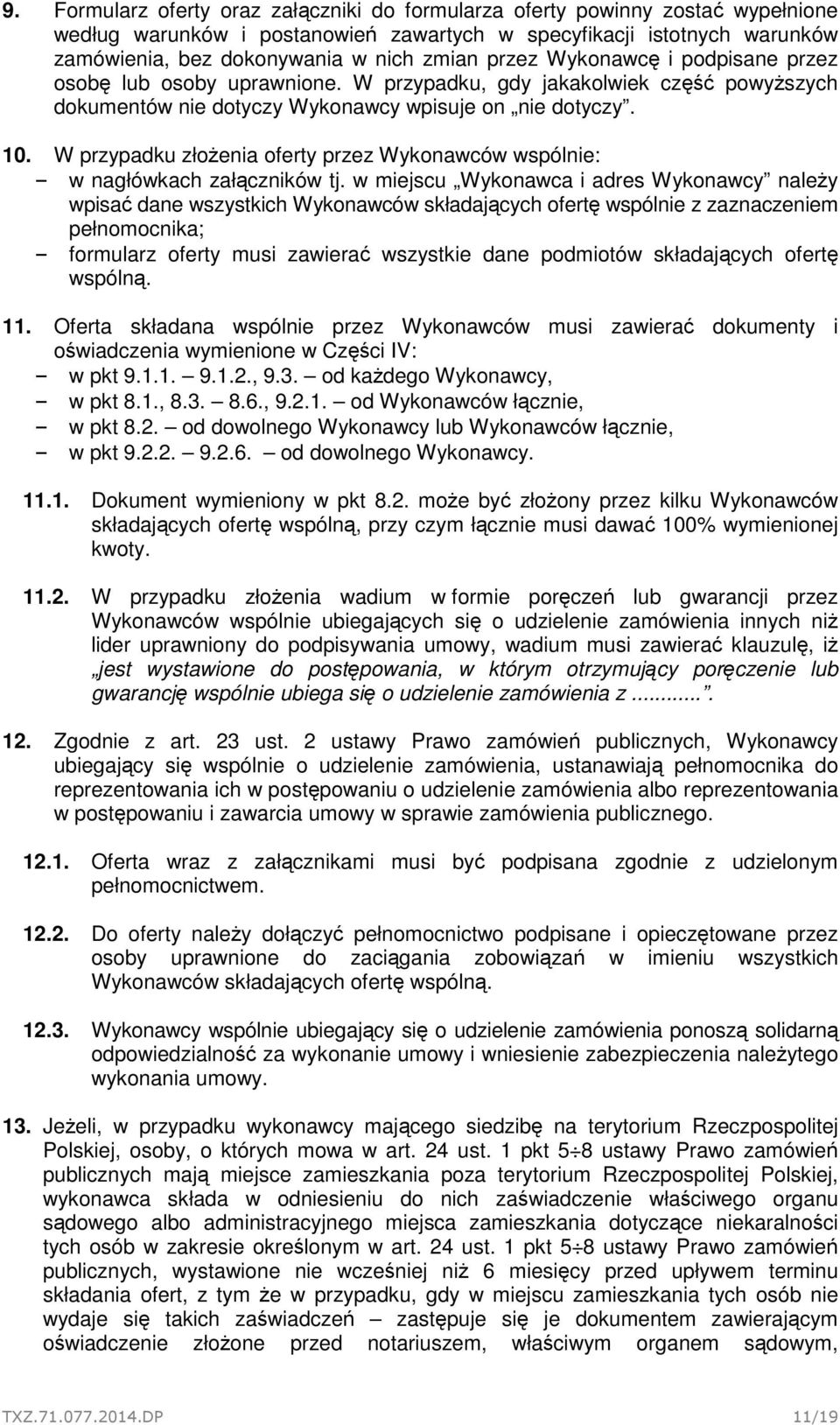 W przypadku złożenia oferty przez Wykonawców wspólnie: w nagłówkach załączników tj.