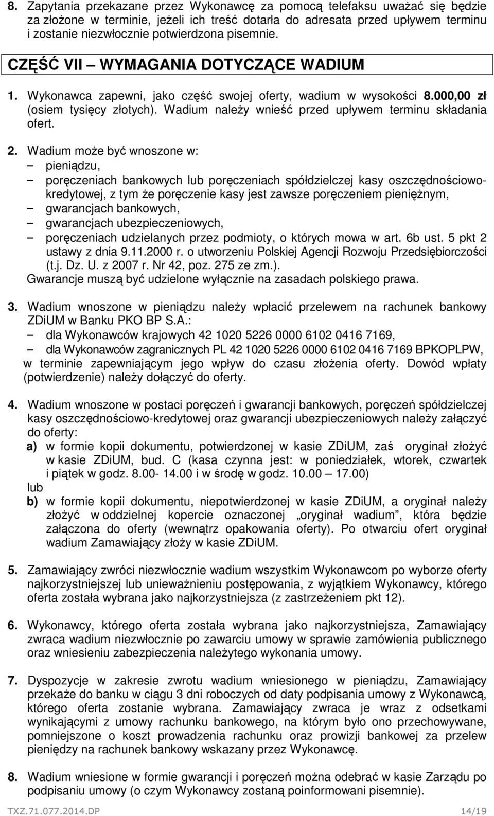 Wadium należy wnieść przed upływem terminu składania ofert. 2.