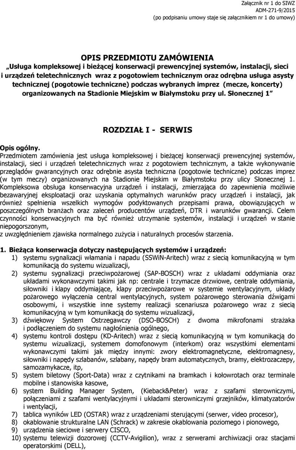 Stadionie Miejskim w Białymstoku przy ul. Słonecznej 1 ROZDZIAŁ I - SERWIS Opis ogólny.