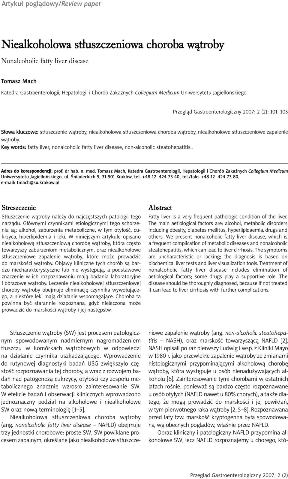 Key words: fatty liver, nonalcoholic fatty liver disease, non-alcoholic steatohepatitis.. Adres do korespondencji: prof. dr hab. n. med.