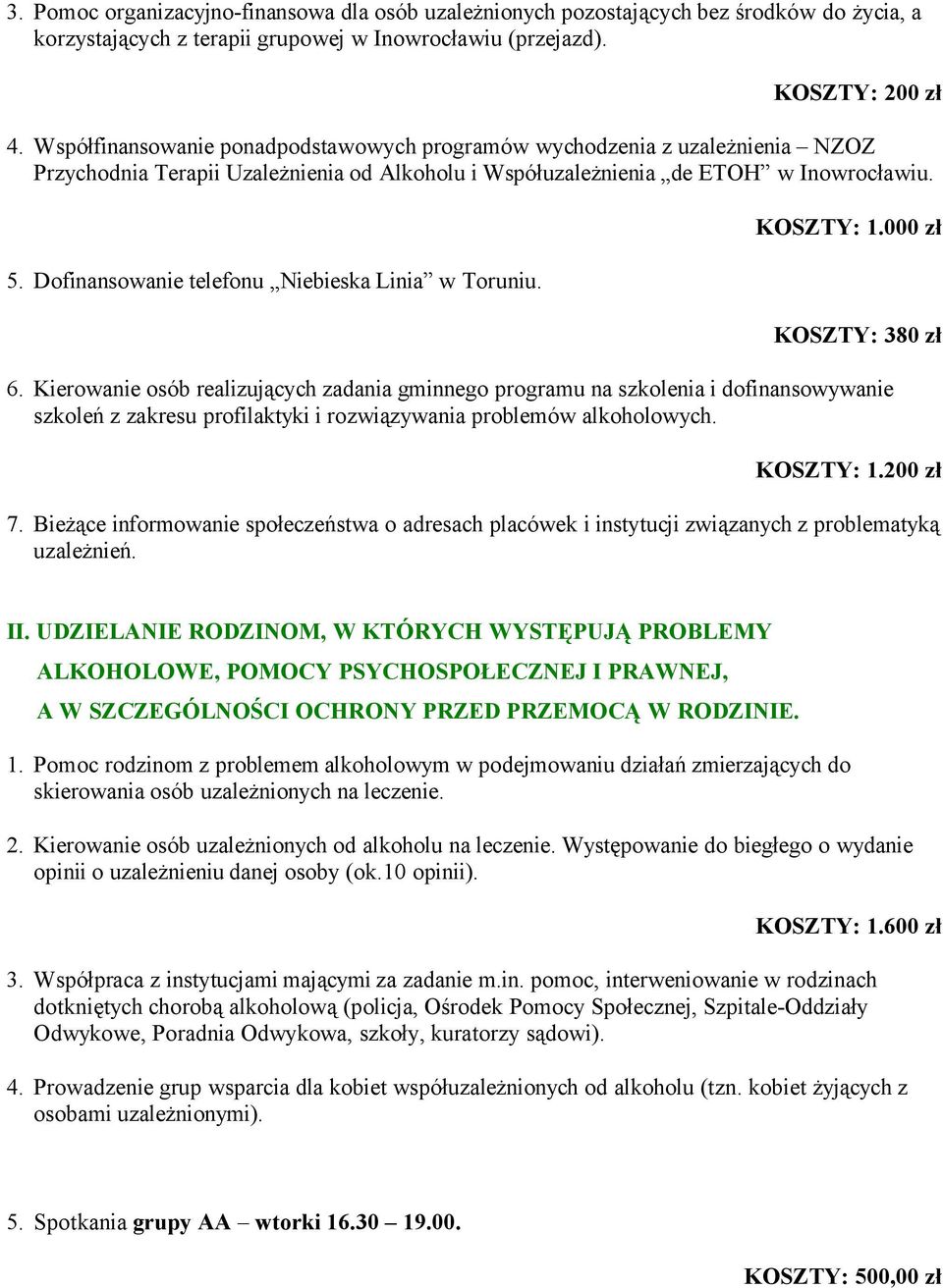 Dofinansowanie telefonu Niebieska Linia w Toruniu. KOSZTY: 1.000 zł KOSZTY: 380 zł 6.