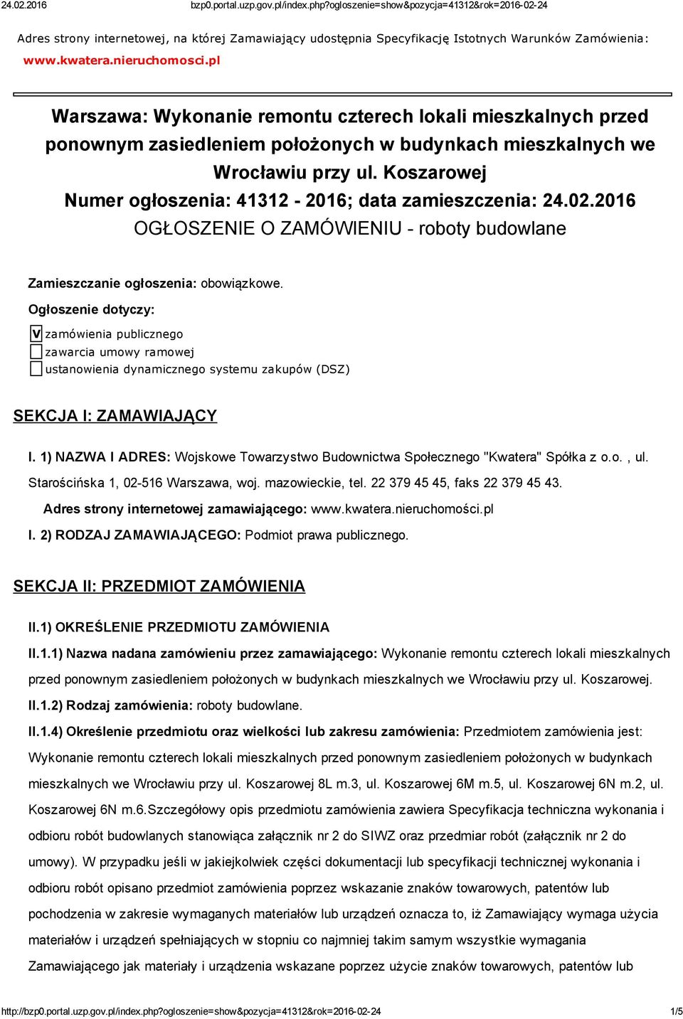 Koszarowej Numer ogłoszenia: 41312 2016; data zamieszczenia: 24.02.2016 OGŁOSZENIE O ZAMÓWIENIU roboty budowlane Zamieszczanie ogłoszenia: obowiązkowe.