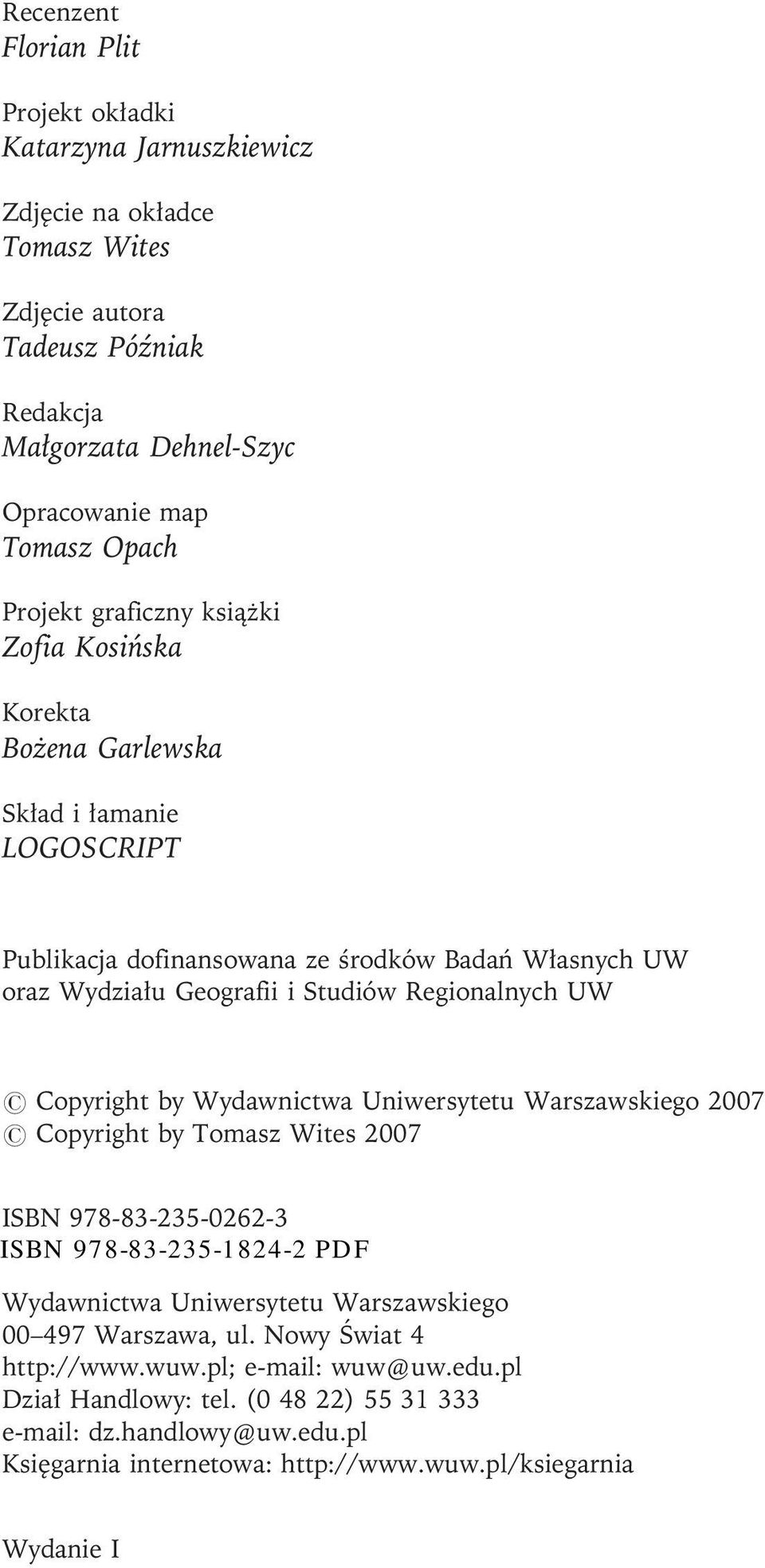 Regionalnych UW # Copyright by Wydawnictwa Uniwersytetu Warszawskiego 2007 # Copyright by Tomasz Wites 2007 ISBN 978-83-235-0262-3 Wydawnictwa Uniwersytetu Warszawskiego 00 497 Warszawa,