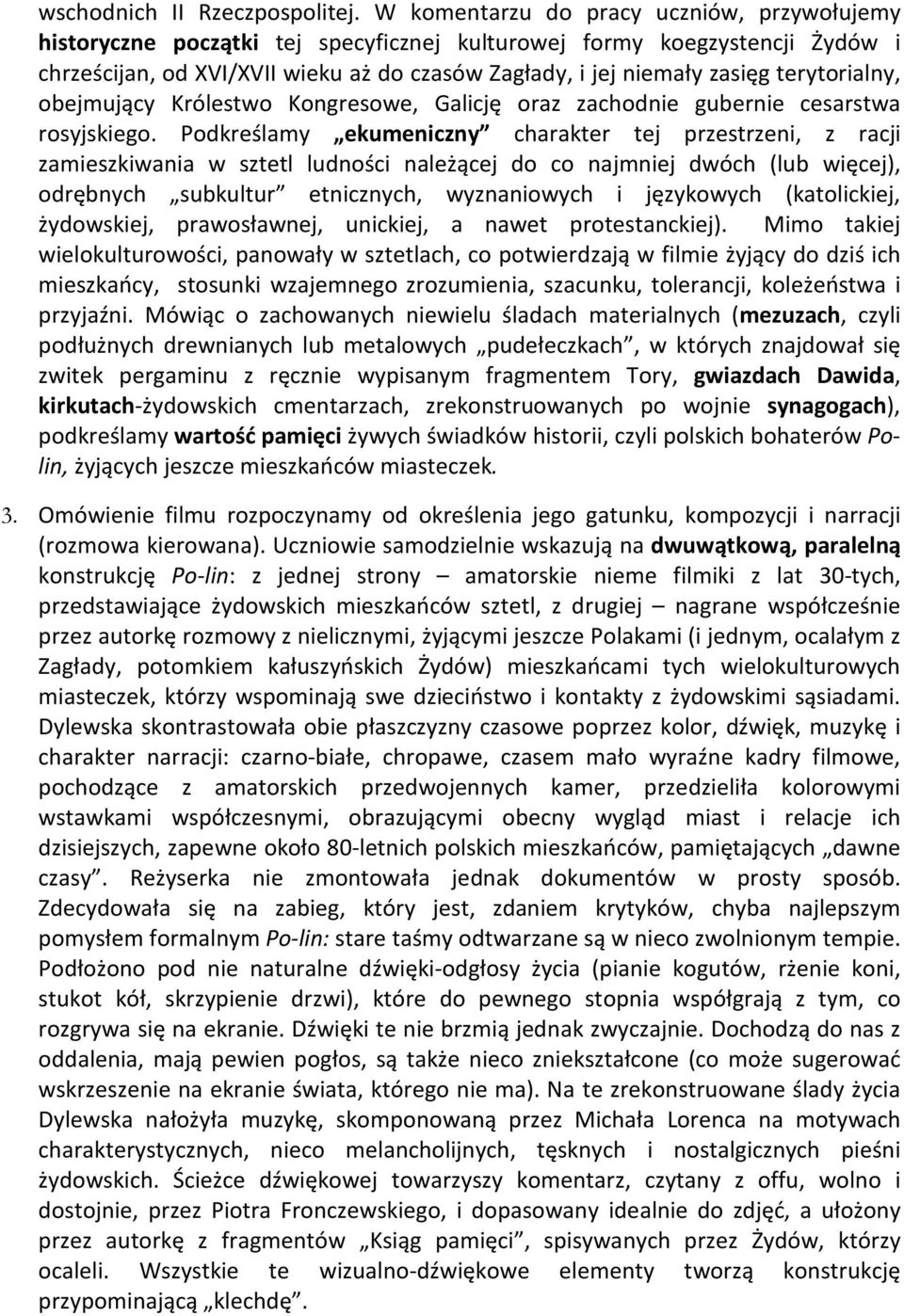 terytorialny, obejmujący Królestwo Kongresowe, Galicję oraz zachodnie gubernie cesarstwa rosyjskiego.
