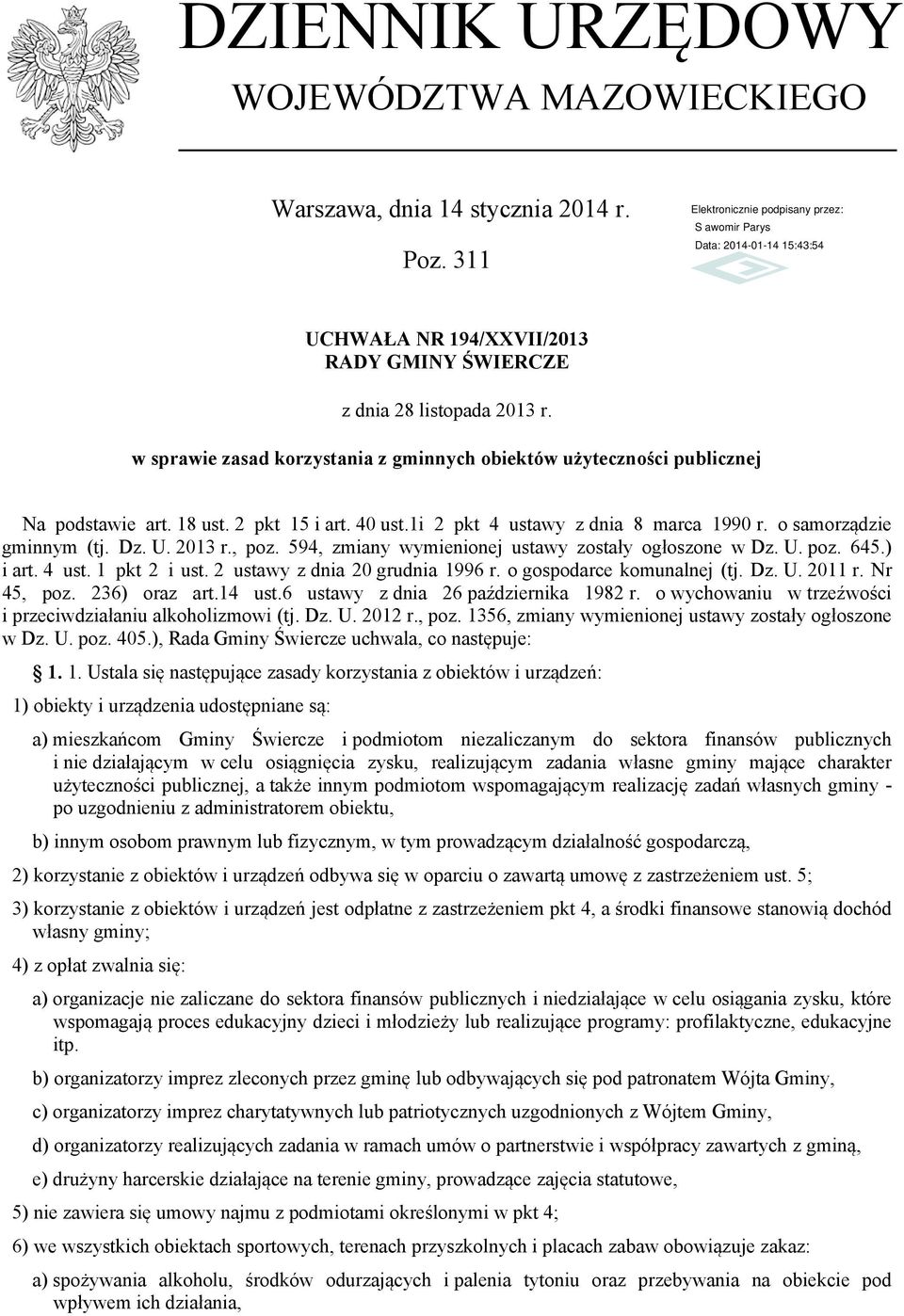 2013 r., poz. 594, zmiany wymienionej ustawy zostały ogłoszone w Dz. U. poz. 645.) i art. 4 ust. 1 pkt 2 i ust. 2 ustawy z dnia 20 grudnia 1996 r. o gospodarce komunalnej (tj. Dz. U. 2011 r.