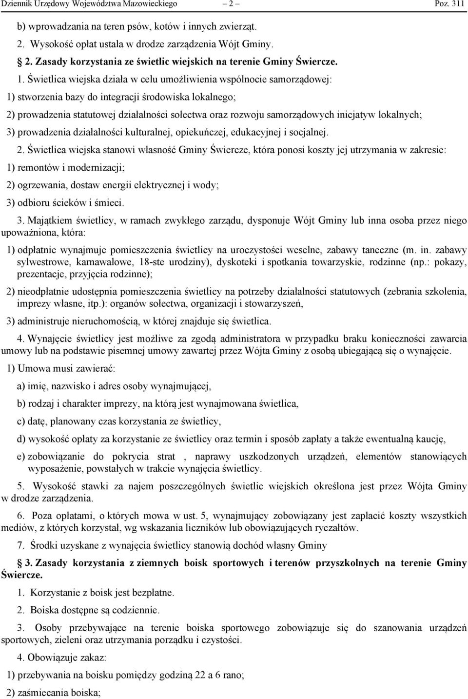 samorządowych inicjatyw lokalnych; 3) prowadzenia działalności kulturalnej, opiekuńczej, edukacyjnej i socjalnej. 2.