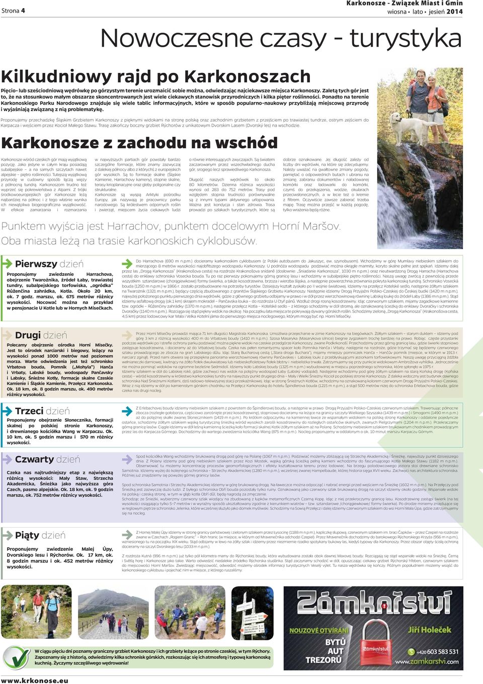 Zaletą tych gór jest to, że na stosunkowo małym obszarze skoncentrowanych jest wiele ciekawych stanowisk przyrodniczych i kilka pięter roślinności.