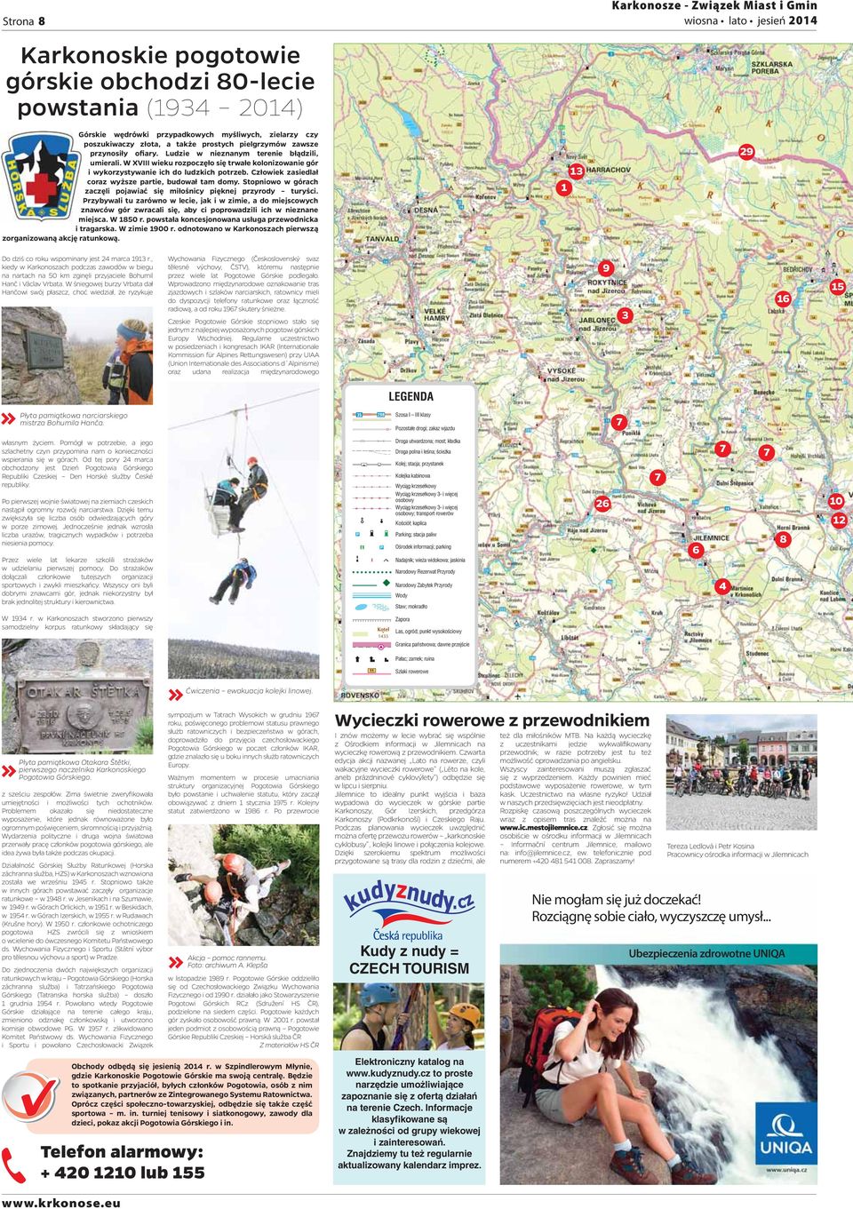 Człowiek zasiedlał coraz wyższe partie, budował tam domy. Stopniowo w górach zaczęli pojawiać się miłośnicy pięknej przyrody turyści.