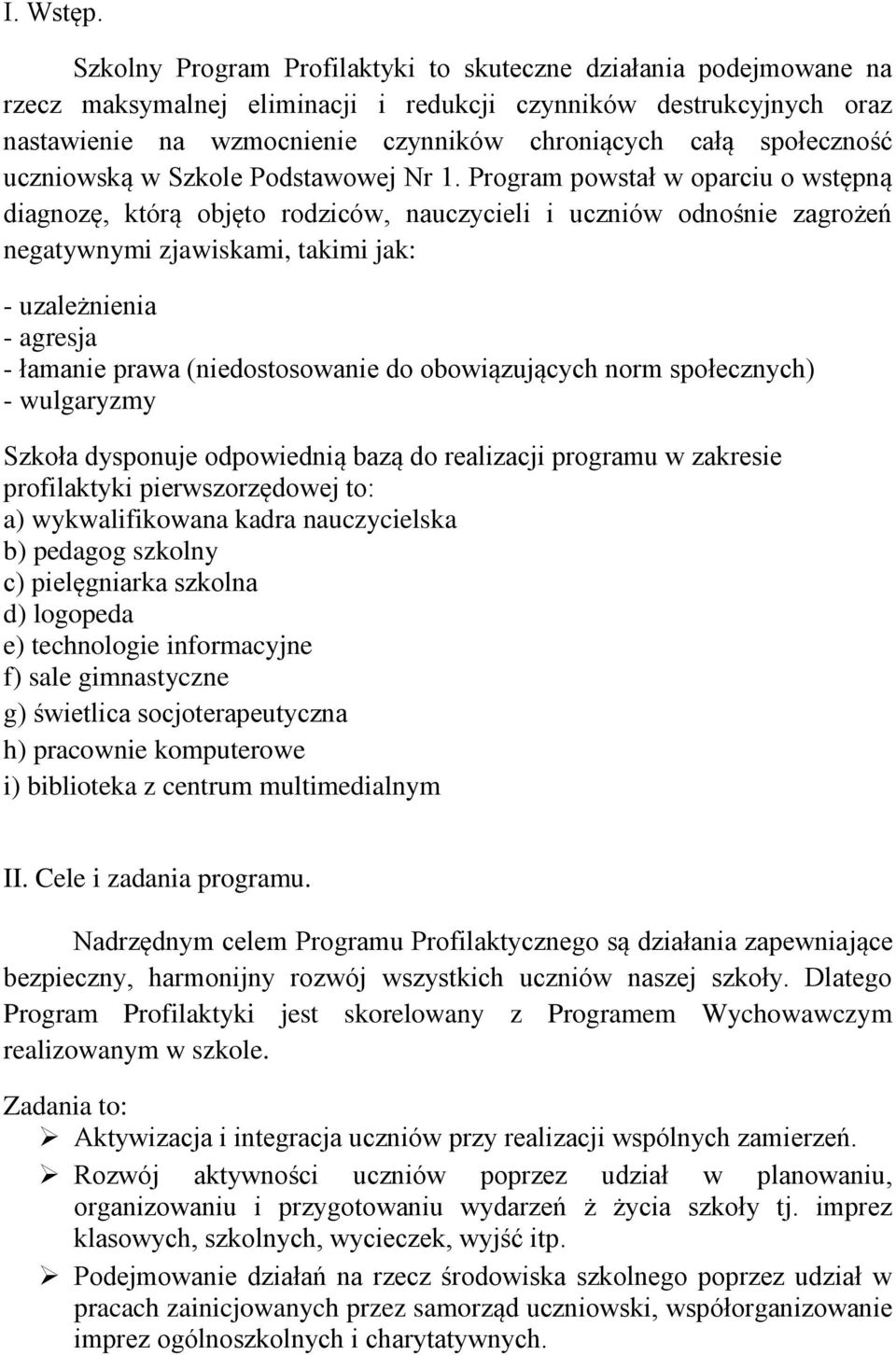 społeczność uczniowską w Szkole Podstawowej Nr 1.