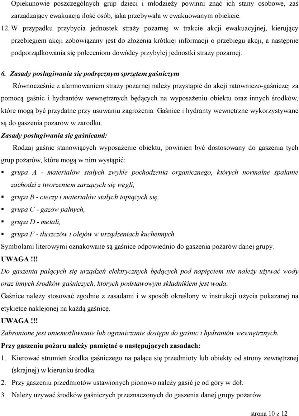podporządkowania się poleceniom dowódcy przybyłej jednostki straży pożarnej. 6.