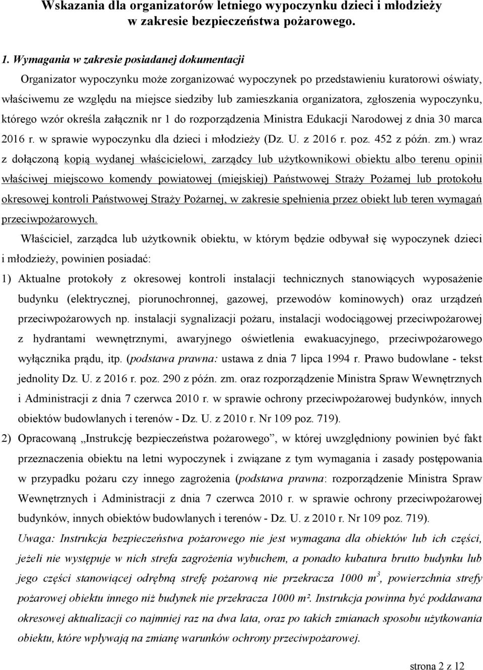 organizatora, zgłoszenia wypoczynku, którego wzór określa załącznik nr 1 do rozporządzenia Ministra Edukacji Narodowej z dnia 30 marca 2016 r. w sprawie wypoczynku dla dzieci i młodzieży (Dz. U.